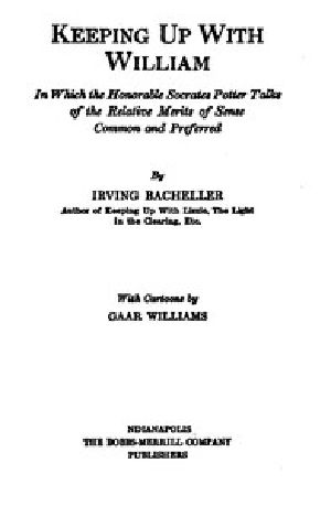 [Gutenberg 50093] • Keeping Up with William / In which the Honorable Socrates Potter Talks of the Relative Merits of Sense Common and Preferred